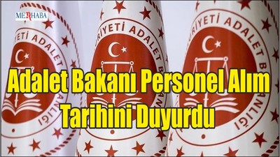 Adalet Bakanı Personel Alım Tarihini Duyurdu