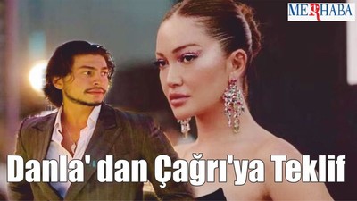 Danla' dan Çağrı'ya Teklif