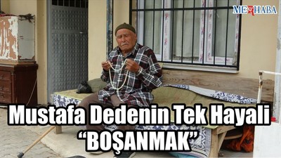 Mustafa Dedenin Tek Hayali