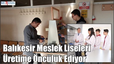 Balıkesir Meslek Liseleri Üretime Öncülük Ediyor