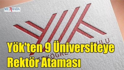 Yök'ten 9 Üniversiteye Rektör Ataması