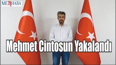 Mehmet Cintosun Yakalandı