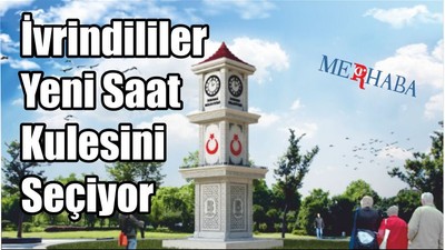 İvrindililer Yeni Saat Kulesini Seçiyor