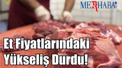 Et Fiyatlarındaki Yükseliş Durdu!
