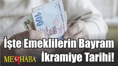 İşte Emeklilerin Bayram İkramiye Tarihi!