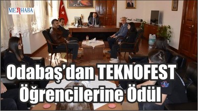 Odabaş’dan TEKNOFEST Öğrencilerine Ödül