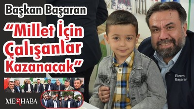 Başkan Başaran “Millet İçin Çalışanlar Kazanacak”