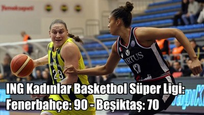 ING Kadınlar Basketbol Süper Ligi: Fenerbahçe: 90 - Beşiktaş: 70