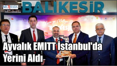 Ayvalık EMITT İstanbul'da Yerini Aldı
