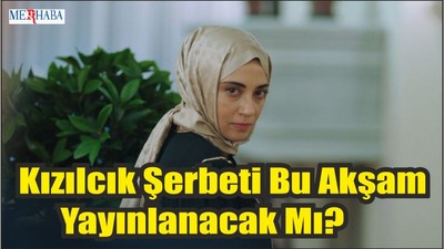 Kızılcık Şerbeti'n de Son Durum Ne