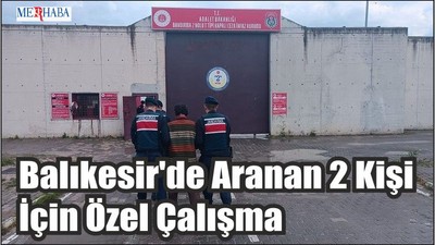 Balıkesir'de Aranan 2 Kişi İçin Özel Çalışma
