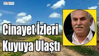 Cinayet İzleri Kuyuya Ulaştı