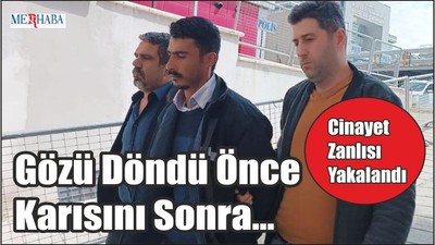 Gözü Döndü Önce Karısını Sonra