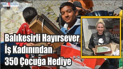 Hayırsever İş Kadınından 350 Çocuğa Hediye