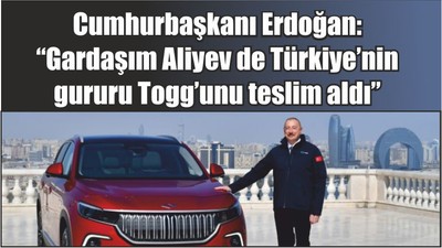 Cumhurbaşkanı Erdoğan: “Gardaşım Aliyev de Türkiye’nin gururu Togg’unu teslim aldı”