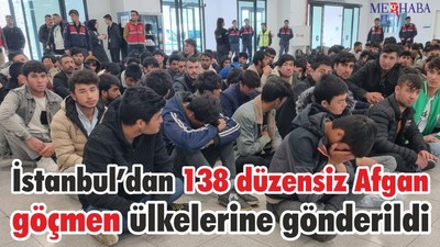 İstanbul’dan 138 düzensiz Afgan göçmen ülkelerine gönderildi