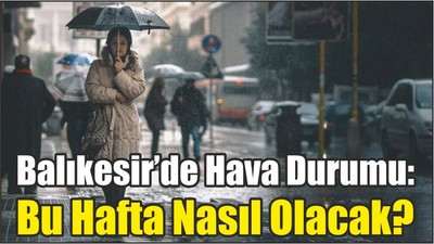 Balıkesir’de Hava Durumu: Bu Hafta Nasıl Olacak?