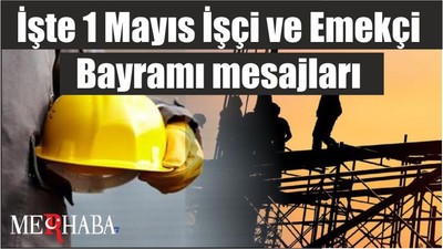 İşte 1 Mayıs İşçi ve Emekçi Bayramı mesajları