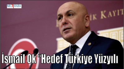 İsmail Ok “Hedef Türkiye Yüzyılı