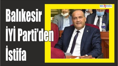 Balıkesir'den İstifa