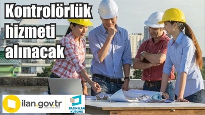 Kontrolörlük hizmeti alınacak