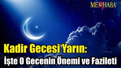 Kadir Gecesi Yarın: Önemi ve Fazileti