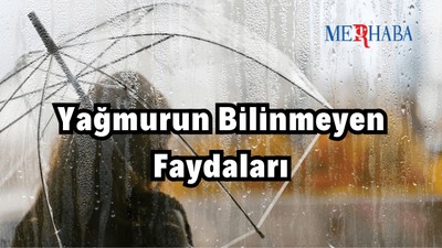 Yağmurun Bilinmeyen Faydaları