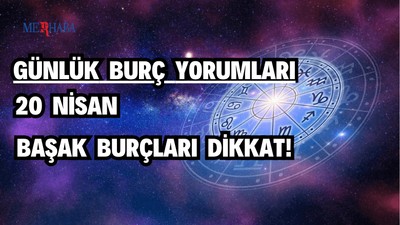 Günlük Burç Yorumları: 20 Nisan
