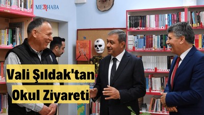 Vali Şıldak'tan Okul Ziyareti