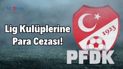 Lig Kulüplerine Para Cezası