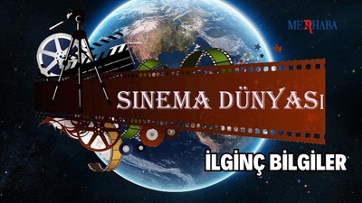 Sinema Dünyası İlginç Bilgiler
