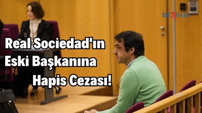 Real Sociedad'ın Başkanına Hapis