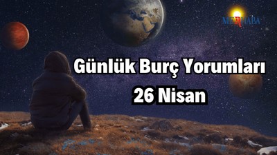 Günlük Burç Yorumları: 26 Nisan