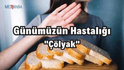 Günümüzün Hastalığı: Çölyak