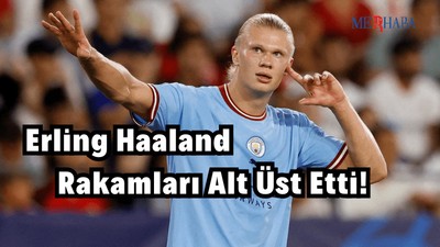 Erling Haaland Rakamları Alt Üst Etti