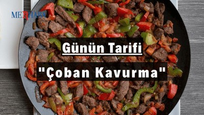 Günün Tarifi: Çoban Kavurma