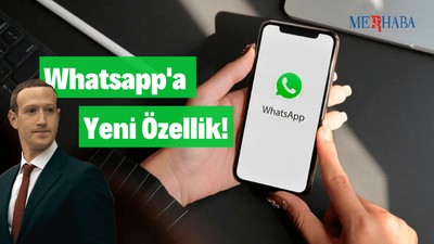 Whatsapp'a Yeni Özellik!