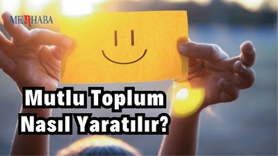 Mutlu Toplum Nasıl Yaratılır
