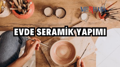 Evde Seramik Yapımı Aşamaları