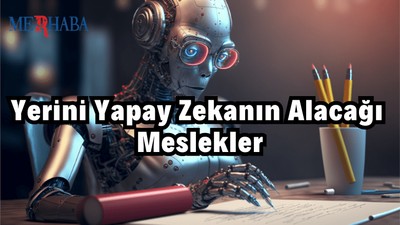 Yerini Yapay Zekanın Alacağı Meslekler