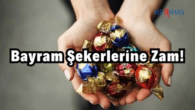 Bayram Şekerlerine Zam!