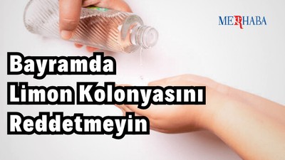 Bayramda Limon Kolonyasını Reddetmeyin