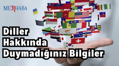 Diller Hakkında Duymadığınız Bilgiler