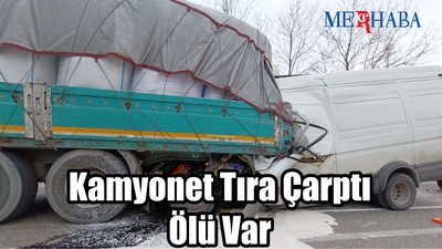 Kamyonet Tıra Çarptı
