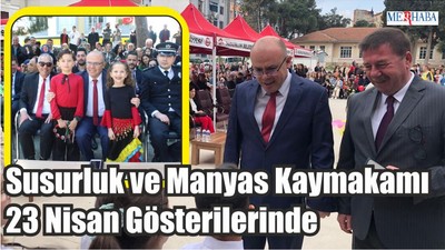 Susurluk ve Manyas Kaymakamı 23 Nisan Gösterilerinde