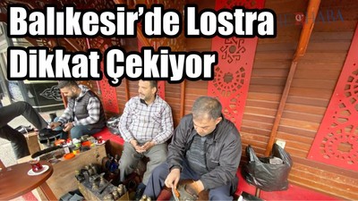Balıkesir Lostra Dikkat Çekiyor