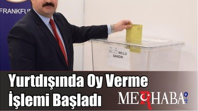 Yurtdışında Oy Verme İşlemi Başladı