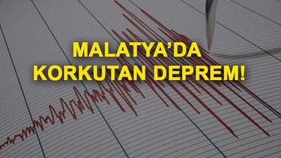 Malatya'da korkutan deprem!