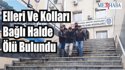 Elleri Ve Kolları Bağlı Halde Ölü Bulundu