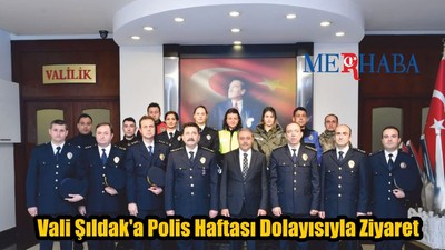 Vali Şıldak a Polis Haftası Ziyareti